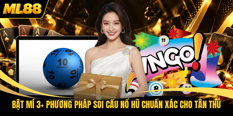 Bật Mí 3+ Phương Pháp Soi Cầu Nổ Hũ Chuẩn Xác Cho Tân Thủ
