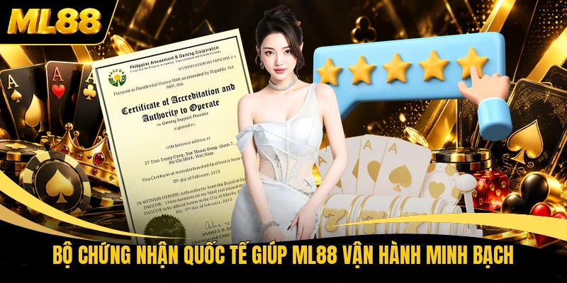 Bộ chứng nhận quốc tế giúp ML88 vận hành minh bạch