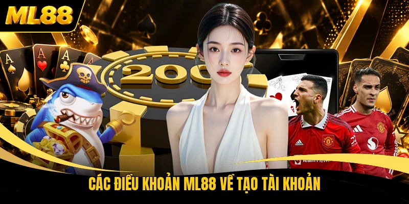 Các điều khoản ML88 về tạo tài khoản