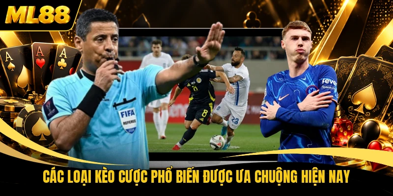 Các loại kèo cược phổ biến được ưa chuộng hiện nay