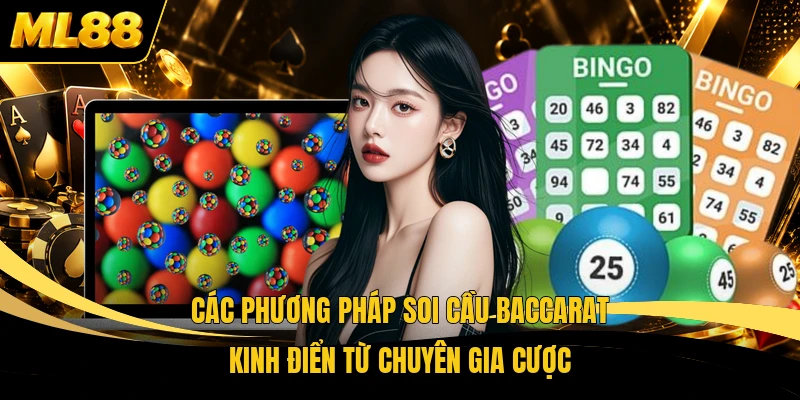 Các phương pháp soi cầu baccarat kinh điển từ chuyên gia cược