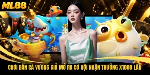 Chơi Bắn Cá Vương Giả Mở Ra Cơ Hội Nhận Thưởng X1000 Lần