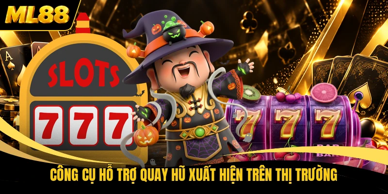 Công cụ hỗ trợ quay hũ xuất hiện trên thị trường