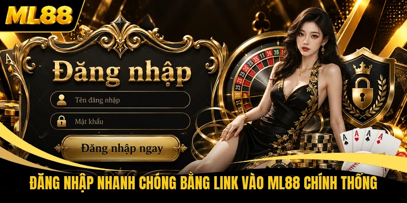 Đăng nhập nhanh chóng bằng link vào ML88 chính thống