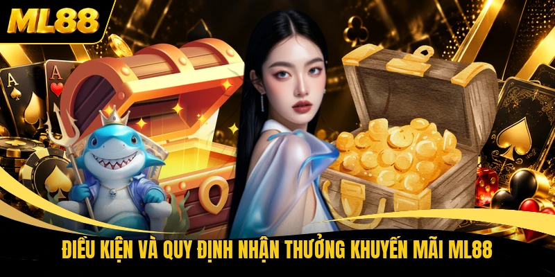 Điều kiện và quy định nhận thưởng khuyến mãi ML88