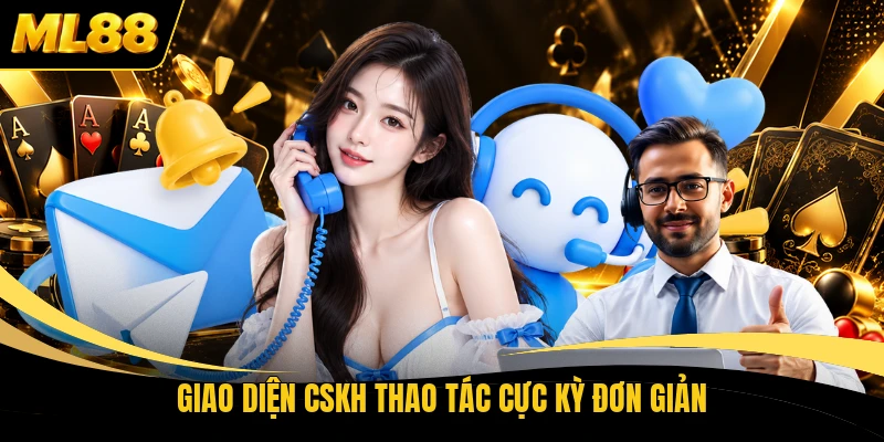 Giao diện CSKH thao tác cực kỳ đơn giản