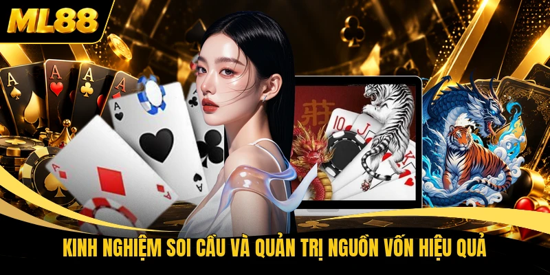 Kinh nghiệm soi cầu và quản trị nguồn vốn hiệu quả