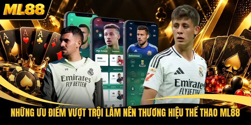 Những ưu điểm vượt trội làm nên thương hiệu thể thao ML88