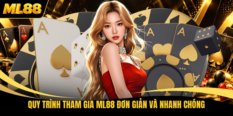 Quy trình tham gia ML88 đơn giản và nhanh chóng