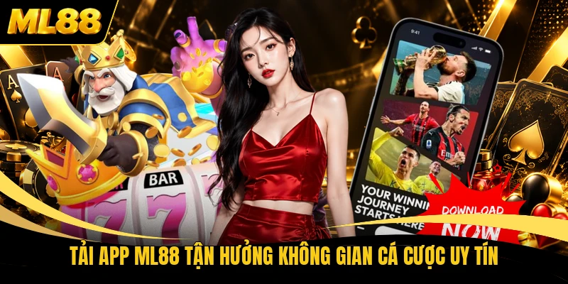 Tải app ML88 tận hưởng không gian cá cược uy tín