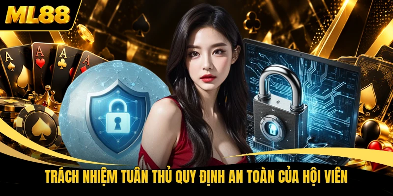 Trách nhiệm tuân thủ quy định an toàn của hội viên