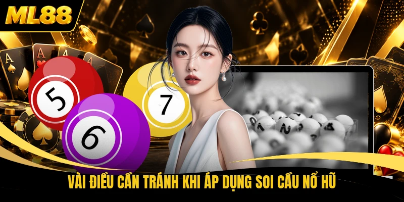 Vài điều cần tránh khi áp dụng soi cầu nổ hũ