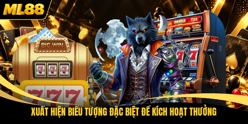 Xuất hiện biểu tượng đặc biệt để kích hoạt thưởng